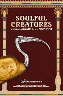 Bellagio Gallery of Fine Art Soulful Creatures: Animal Mummies in Ancient Egypt