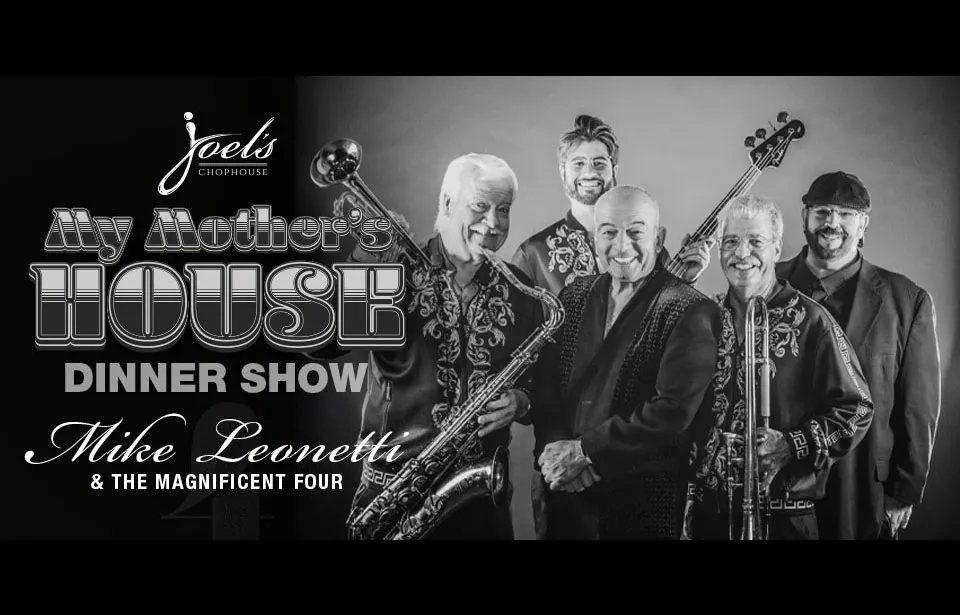Mike Leonetti and the Magnificent Four in My Mother's House Dinner Show