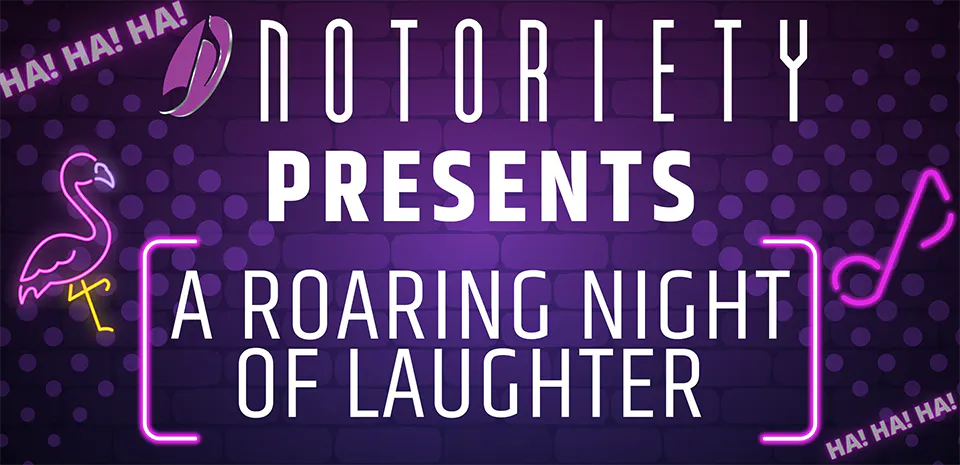 Notoriety Presents: A Roaring Night of Laughter