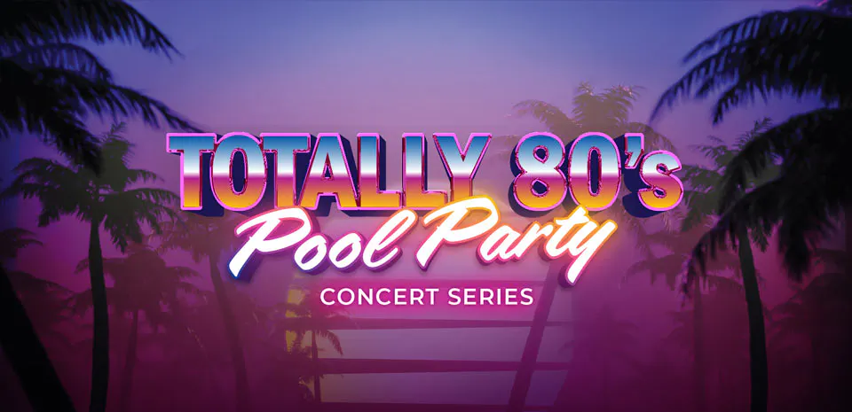 Totally 80's Pool Party Concert